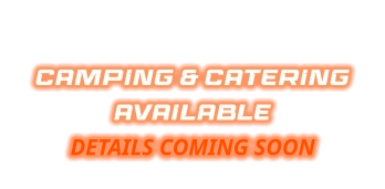 CAMPING & CATERING AVAILABLE DETAILS COMING SOON